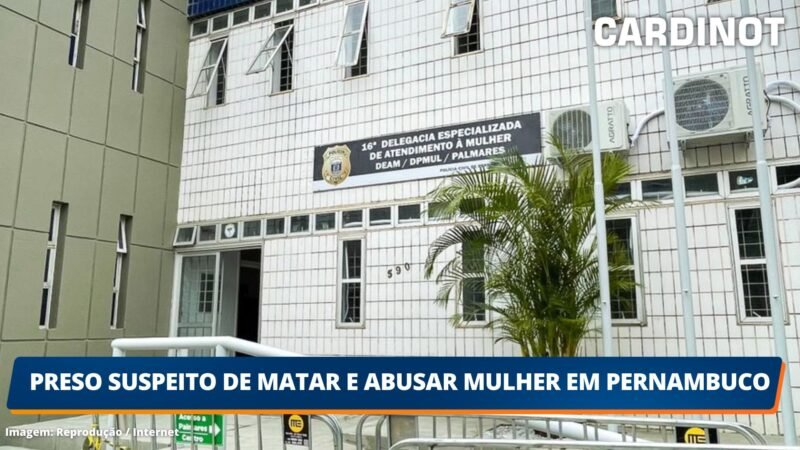 Preso suspeito de matar e abusar mulher em Pernambuco