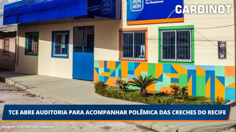 TCE abre auditoria para acompanhar polêmica das creches do Recife