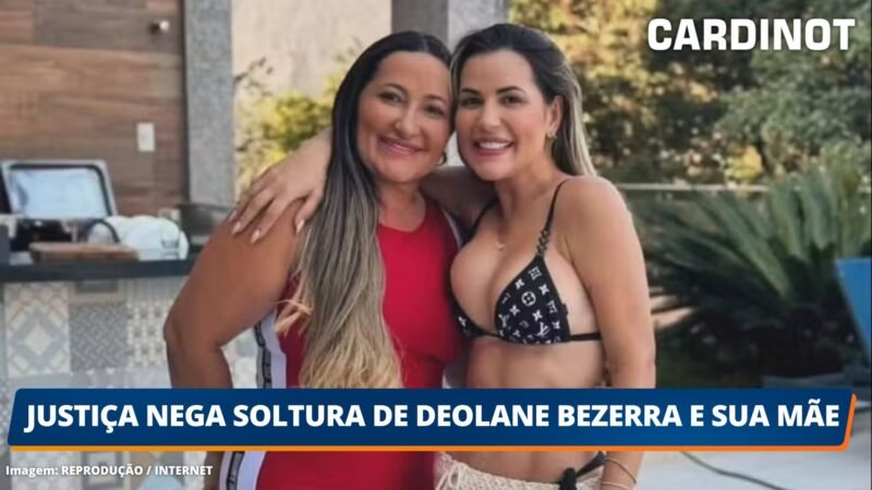 Justiça nega soltura de Deolane Bezerra e sua mãe