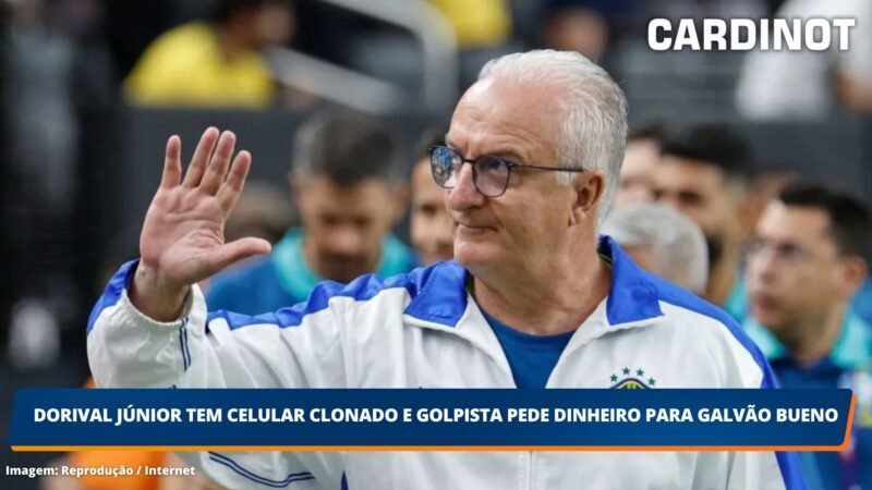 Dorival Júnior tem celular clonado e golpista pede dinheiro para Galvão Bueno