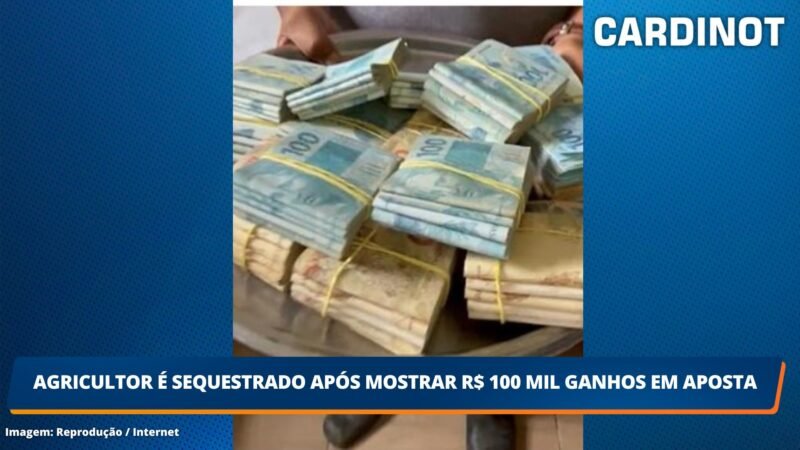 Agricultor é sequestrado após mostrar R$ 100 mil ganhos em aposta