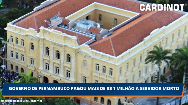 Governo de Pernambuco pagou mais de R$ 1 milhão a servidor morto