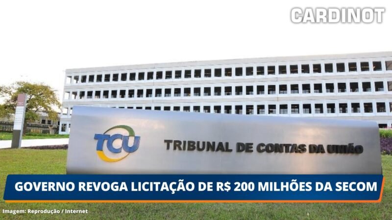 Governo revoga licitação de R$ 200 milhões da SECOM