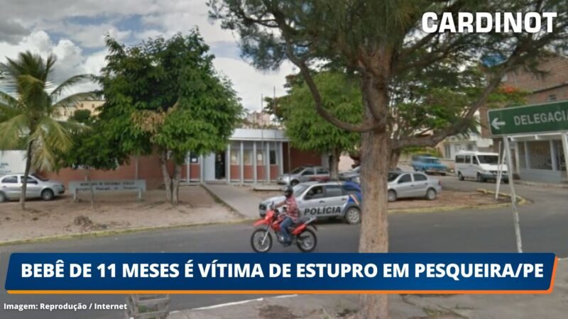 Bebê de 11 meses é vítima de estupro em Pesqueira/PE