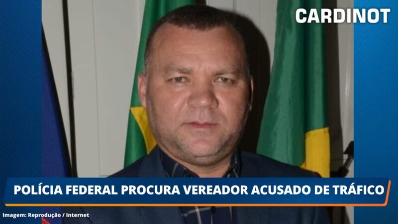 Polícia Federal procura vereador acusado de Tráfico de Drogas