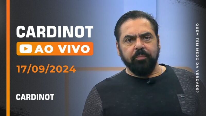 CARDINOT AO VIVO 17/09/2024 – Veja na Íntegra