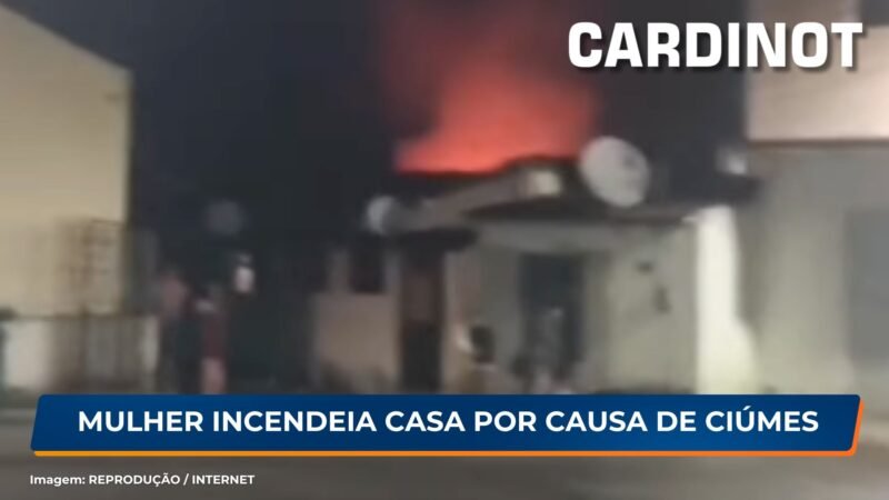 Mulher incendeia casa por causa de ciúmes em Camocim de São Félix, PE