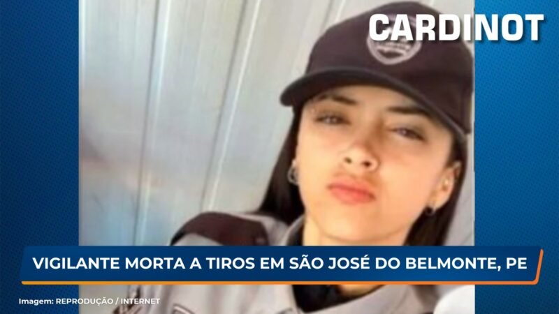 Vigilante morta a tiros em São José do Belmonte, PE