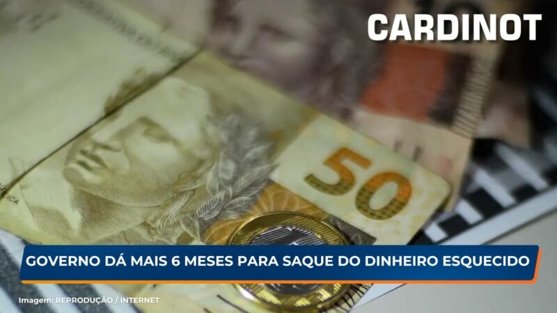 Governo dá mais 6 meses para saque do dinheiro esquecido