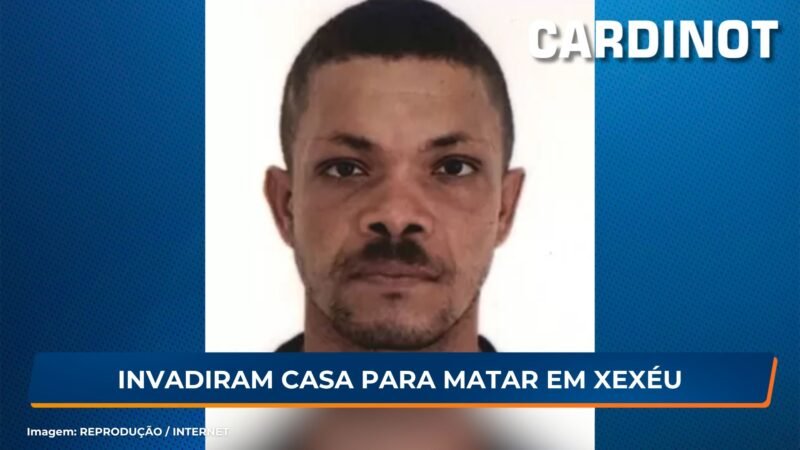 Assassinado após ter casa invadida em Xexéu