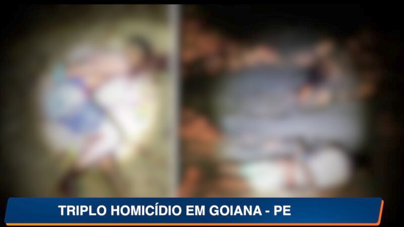 TRIPLO HOMICÍDIO EM GOIANA – PE