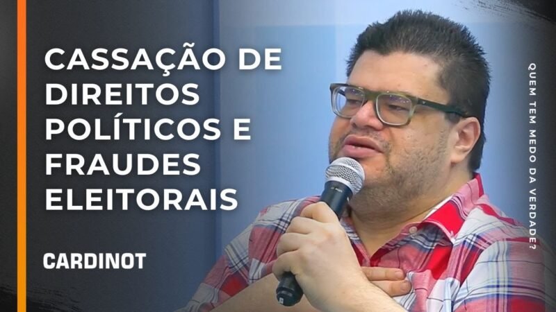 Cassação de direitos políticos e fraudes eleitorais – Cortes de CARDINOT AO VIVO