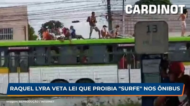 Raquel Lyra veta lei que proibia “surfe” nos ônibus; O argumento foi inconstitucionalidade