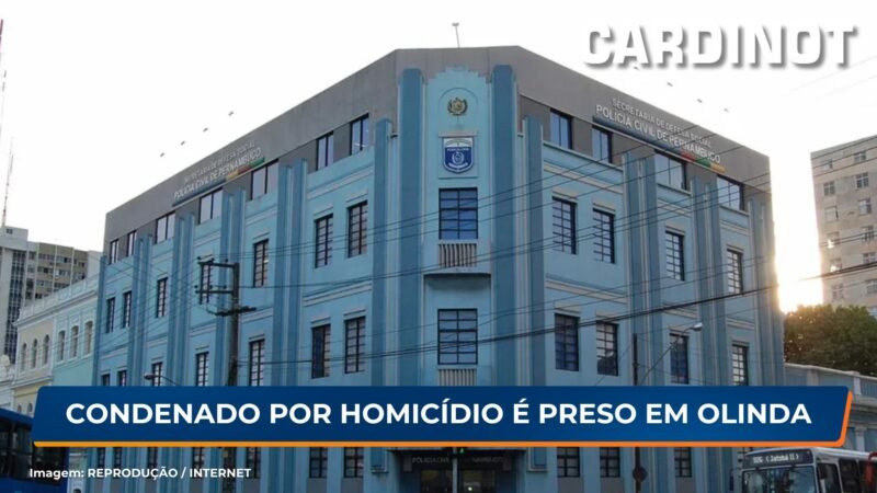 Condenado por homicídio é preso em Olinda