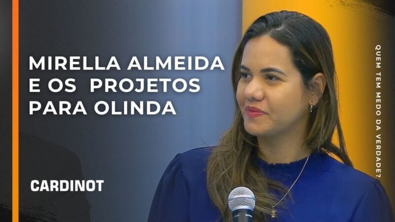 Prefeita de Olinda : Mirella Almeida e os projetos para Olinda – Cortes de CARDINOT AO VIVO