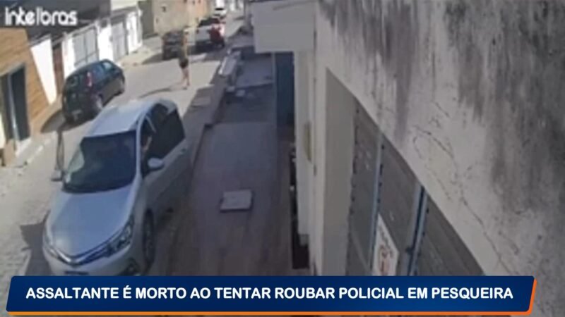 ASSALTANTE É MORTO AO TENTAR ROUBAR POLICIAL EM PESQUEIRA