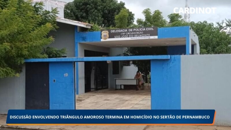 DISCUSSÃO ENVOLVENDO TRIÂNGULO AMOROSO TERMINA EM HOMICÍDIO NO SERTÃO DE PERNAMBUCO