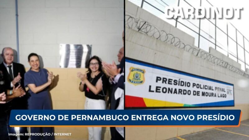 Governo de Pernambuco entrega novo presídio