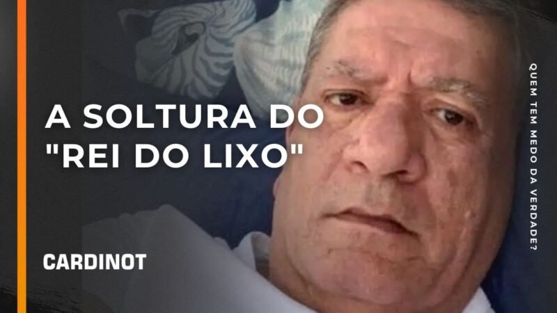 A soltura do “Rei do Lixo” – Cortes de CARDINOT AO VIVO