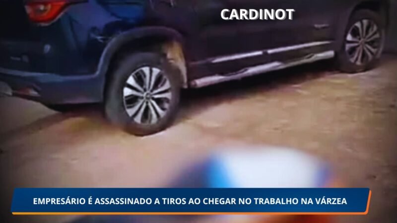 EMPRESÁRIO É ASSASSINADO A TIROS AO CHEGAR NO TRABALHO NA VÁRZEA