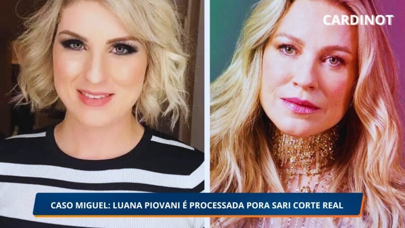 Polêmica nas Redes: Sari Corte Real Processa Luana Piovani e Exige R$ 50 Mil por Declarações Sobre o Caso Miguel