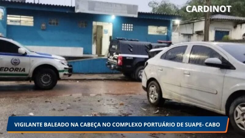 Vigilante é baleado na cabeça durante trabalho em Suape e está internado em estado grave