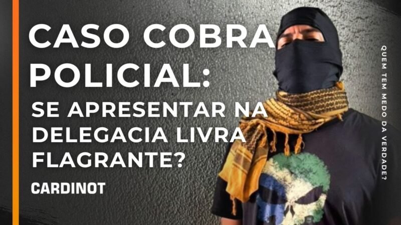 Caso Cobra Policial: Se apresentar na delegacia livra flagrante? – Cortes de CARDINOT AO VIVO