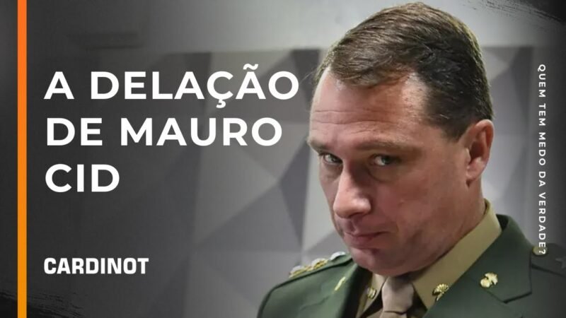 A delação de Mauro Cid – Cortes de CARDINOT AO VIVO