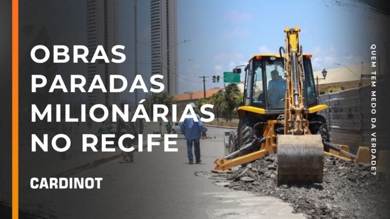 Obras paradas milionárias no Recife – Cortes de CARDINOT AO VIVO