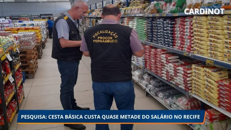 Cesta básica sobe no Grande Recife e compromete quase metade do salário mínimo