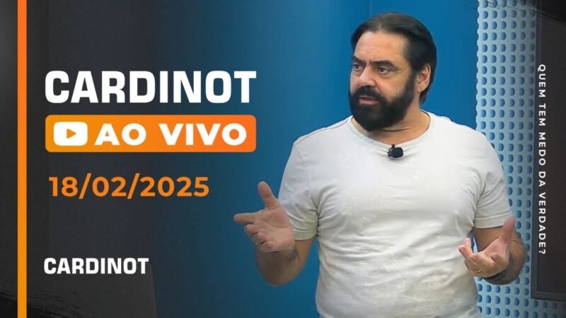 CARDINOT AO VIVO – 18/02/2025