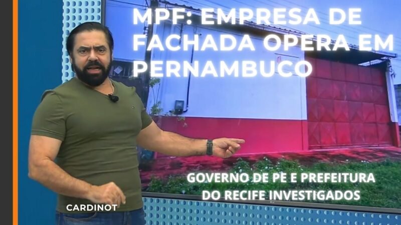 MPF: Empresa de fachada opera em Pernambuco – Cortes de CARDINOT AO VIVO
