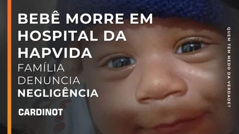 Bebê morre em hospital da HAPVIDA – Família denuncia negligência – Cortes de CARDINOT AO VIVO