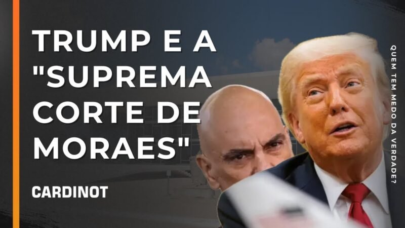 Trump e a “Suprema Corte de Moraes” – Cortes de CARDINOT AO VIVO