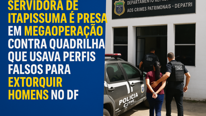 SERVIDORA DE ITAPISSUMA É PRESA EM MEGAOPERAÇÃO CONTRA QUADRILHA QUE USAVA PERFIS FALSOS PARA EXTORQUIR HOMENS NO DF