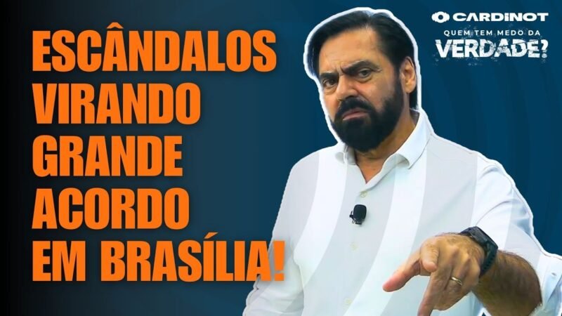 ESCÂNDALOS VIRANDO GRANDE ACORDO EM BRASÍLIA!