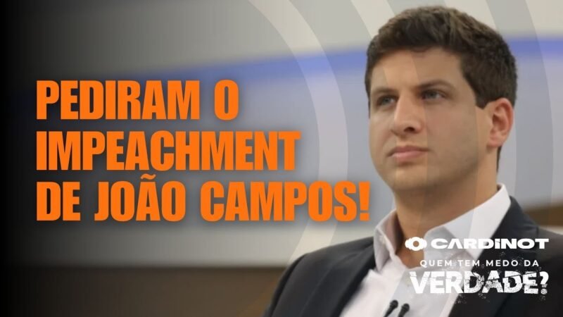 PEDIRAM O IMPEACHMENT DE JOÃO CAMPOS!