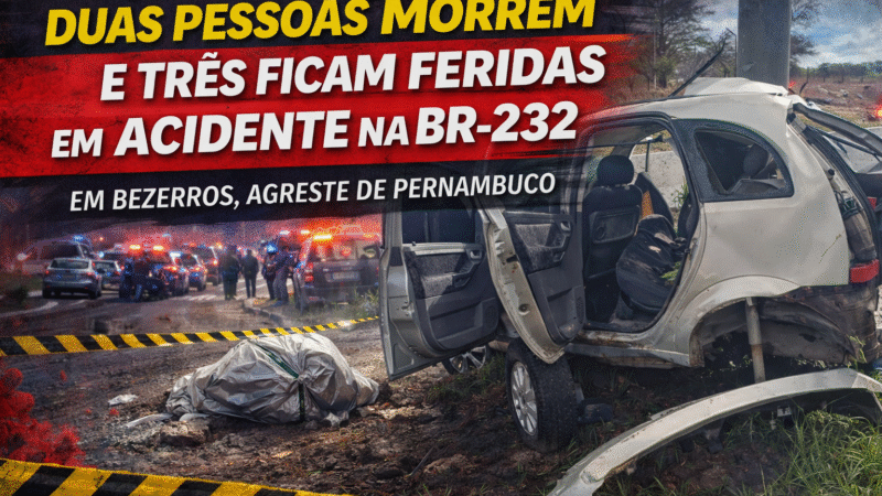 TRAGÉDIA NA BR-232: ACIDENTE EM BEZERROS DEIXA DOIS MORTOS E TRÊS FERIDOS