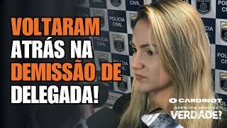 JUSTIÇA PROÍBE DEMISSÃO DE DELEGADA