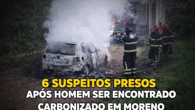 SEQUESTRO TERMINA EM MORTE: SEIS SUSPEITOS SÃO PRESOS APÓS HOMEM SER ENCONTRADO CARBONIZADO EM MORENO