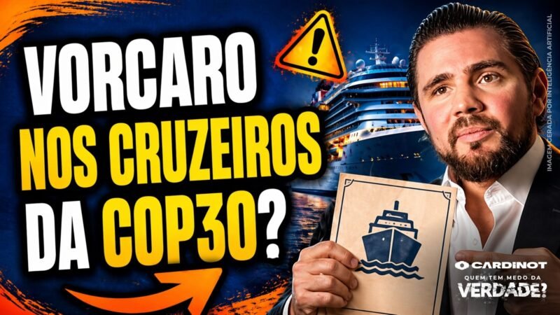 VORCARO e os CRUZEIROS DA COP30 de R$350 MILHÕES do seu DINHEIRO! VEJA ANTES QUE SEJA TARDE