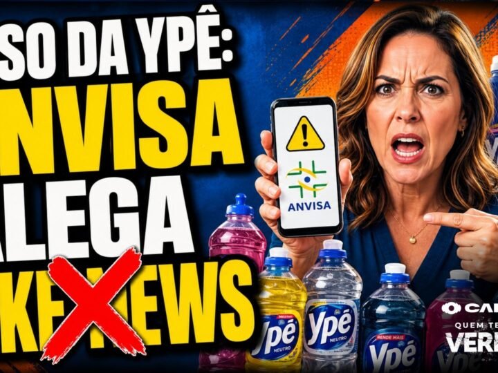 ANVISA alega fake news na repercussão caso da Ypê – ESTÁ CERTO ISSO? VEJA AGORA