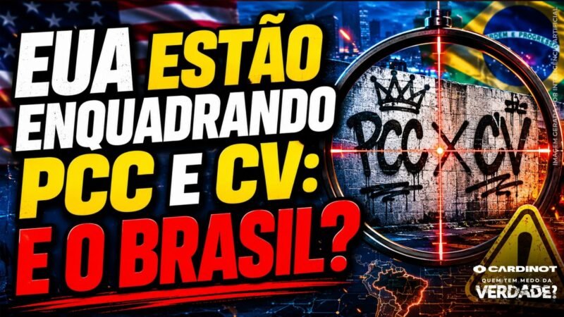O QUE MUDA para o BRASIL com a CLASSIFICAÇÃO dos EUA contra PCC e CV? DESCUBRA AGORA