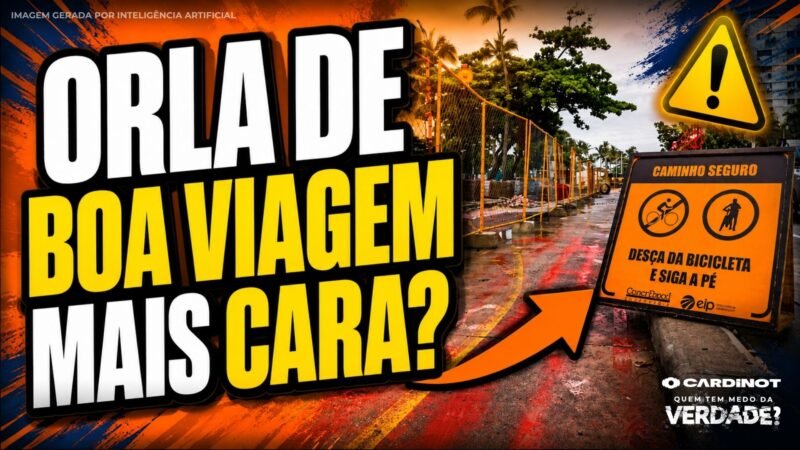 POLÊMICA NO RECIFE: ADITIVO MILIONÁRIO na ORLA DE BOA VIAGEM eleva obra a R$146,6 MI