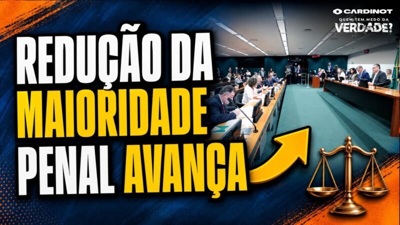 MAIORIDADE PENAL: CCJ da Câmara APROVA redução de 18 para 16 ANOS!